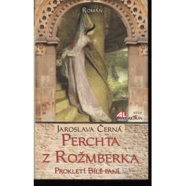 Perchta z Rožmberka - Prokletí Bílé paní [Bílá paní rožmberská - historický román]