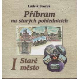 Příbram na starých pohlednicích. I. Staré město (pošk.)