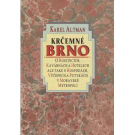 Krčemné Brno [brněnské hostince, kavárny, hotely, hospody, restaurace, výčepy, putyky - historie města Brna]