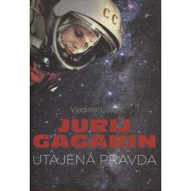 Jurij Gagarin - utajená pravda