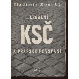 Illegální KSČ a pražské povstání (levicová literatura, komunistická literatura)
