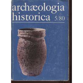 Archaeologia historica 5/1980 [archeologie středověku a husitství - sborník příspěvků z konference]