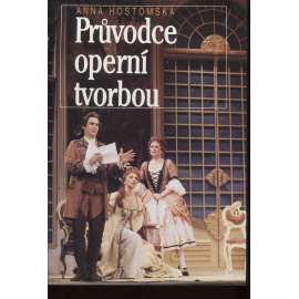 Průvodce operní tvorbou [Opera; Obsah: česká a světová operní tvorba, encyklopedie, skladatelé, pěvci, zpěvačky, pěvkyně, herci, autoři, názvy, libreta, hudba]