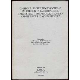 Optische Lehre und Forschung im Frühen 17. Jahrhundert [optika; fyzika; dějiny vědy; Joachim Jungius]