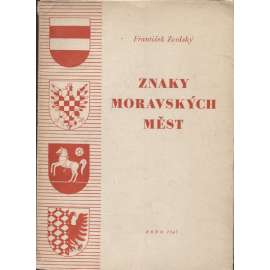 Znaky moravských měst (edice: Heraldické kapitoly, sv. 1) [Heraldika, erb, znaky měst, pomocné vědy historické, mj. Brno, Břeclav, Dačice, Jihlava, Mikulov, Ostrava)