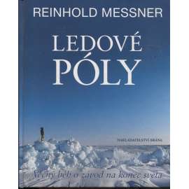 Ledové póly - věčný běh o závod na konec světa (Reinhold Messner)