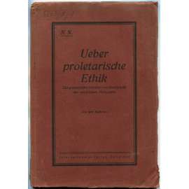 Ueber proletarische Ethik [O proletářské etice, 1920; etika; marxismus; filosofie; filozofie; Nietzsche]