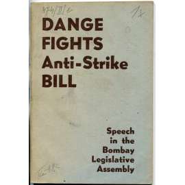 Dange Fights Anti-Strike Bill: Speech in the Bombay Legislative Assembly [Indie; odbory; komunismus]