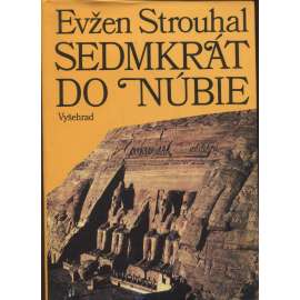 Sedmkrát do Núbie [Obsah: archeologie, egyptologie, dnešní Súdán a jižní Egypt]