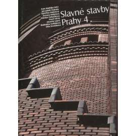 Slavné stavby Prahy 4 [Praha Michle, Nusle, Braník, Podolí, Krč, Lhotka, Hodkovičky]