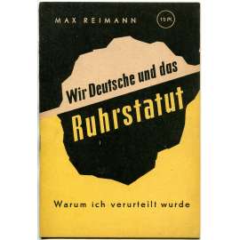 Wir Deutsche und das Ruhrstatut. Warum ich verurteilt wurde [1949; britská okupační zóna; Německo; okupace]