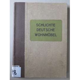 Schlichte Deutsche Wohnmöbel. Mit einem Beitrag „Der Werkstoff und seine Verarbeitung“ von Herbert Gericke [prostý selský a měšťanský nábytek v Německu od středověku do počátku 20. století; ]