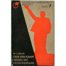 Über den Kampf gegen die Kriegsgefahr [= Kleine Lenin-Bibliothek; 7] [první světová válka; militarismus]