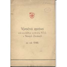 Výročná zpráva okresného výboru KSS v Nových Zámkoch za rok 1948  (komunistická literatura) - Slovensko, text slovensky, Nové Zámky