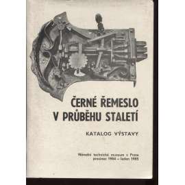 Černé řemeslo v průběhu staletí - Kovářství, zámečnictví (katalog výstavy)