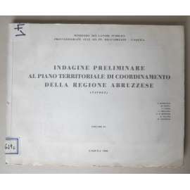 Indagine preliminare al piano territoriale di coordinamento della regione Abruzzese (Tavolle). Volume IV [Předběžné šetření pro územní koordinační plán regionu Abruzzo 1960 - mapy, střední Itálie, urbanismus, infrastruktura, kartografie]