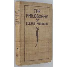 The Philosophy of Elbert Hubbard [1916; Arts and Crafts; Roycroft; americká filosofie, filozofie; eseje; aforismy]