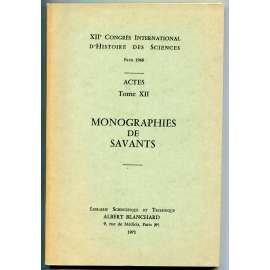 Monographies de savants [= XIIe Congrés international dʾhistoire des sciences, Paris 1968; Actes; Tome XII] [dějiny vědy, vědecké životopisy, varia]