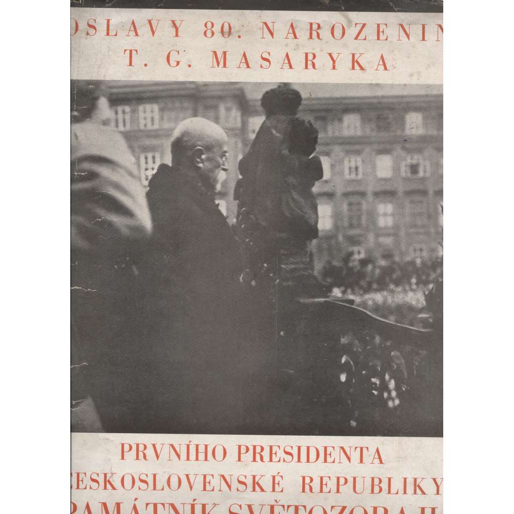 Oslavy 80. narozenin T. G. Masaryka, prvního presidenta Československé republiky. Památník Světozora II. (Tomáš. G. Masaryk, fotografie, politika)