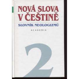 Nová slova v češtině. Slovník neologizmů 2 [neologismy, neologizmy, novotvary, jazykověda]