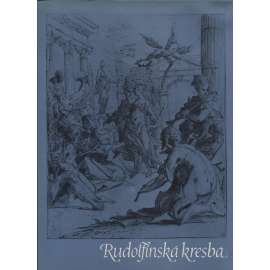 Rudolfínská kresba [manýrismus - Arcimboldo, Spranger, Savery, de Vries, Hans von Aachen, Heintz, Stevens, Vianen - umění na dvoře Rudolfa II.]