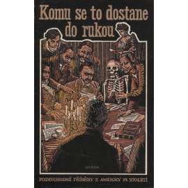 Komu se to dostane do rukou aneb Podivuhodné příběhy z Ameriky 19. století (Poe, Bierce ,London a další)