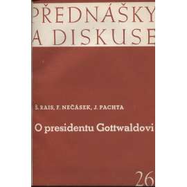 O presidentu Gottwaldovi (Přednášky a diskuse) - (levicová literatura, Klement Gottwald)