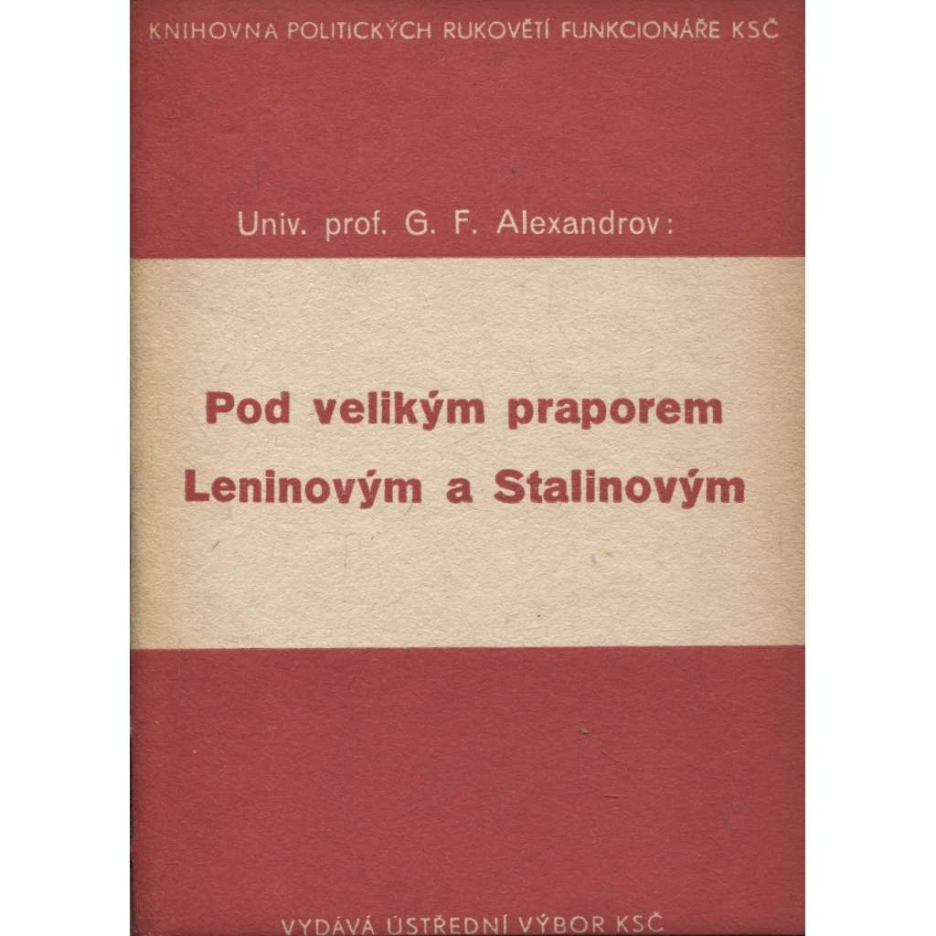 Pod velikým praporem Leninovým a Stalinovým (levicová literatura, komunistická literatura)