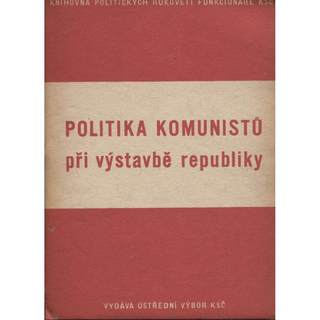 Politika komunistů při výstavbě republiky (levicová literatura, komunistická literatura)