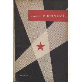 V Moskvě...Ze zápisníku 1941-1944 (levicová literatura, komunistická literatura)