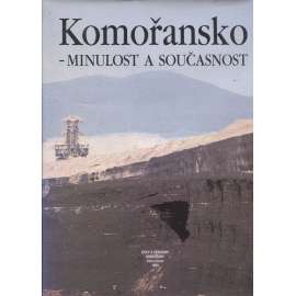 Komořansko - minulost a současnost [doly, hornictví, Komořany]