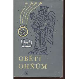 Oběti ohňům - Živá díla minulosti - Výběr z památek staroíránské a středoíránské literatury