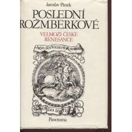 Poslední Rožmberkové. Velmoži české renesance [Vilém a Petr Vok z Rožmberka]