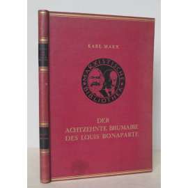 Der achtzehnte Brumaire des Louis Bonaparte [18. brumaire Ludvíka Bonaparta, historie, třídní boj, historický materialismus, Ludvík Napoleon Bonaparte, Napoleon III., Únorová revoluce ve Francii 1848, státní převrat z 2. prosince 1851, marxismus]