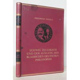 Ludwig Feuerbach und der Ausgang der klassischen deutschen Philosophie [německá filozofie, marxismus-leninismus, dialektický materialismus, Ludvík Feuerbach a vyústění klasické německé filosofie - NJ]