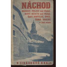 Náchod. Turistický průvodce městem Náchodem a okolím v Jiráskově kraji (Hronov, Police nad Metují, Nové Město nad Metují, Červený Kostelec, Úpice..)