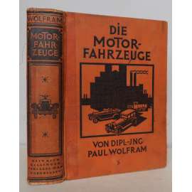 Die Motorfahrzeuge, ihre Konstruktion, ihr Betrieb und ihre Behandlung. Ein praktisches Handbuch für Fahrzeugbesitzer, Kraftwagenführer und Automobilschlosser  [automobily, motorová vozidla jejich konstrukce, provoz a oprava]