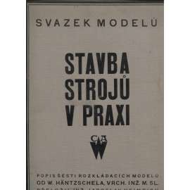 Svazek modelů: Stavba strojů v praxi (rozkládací model - technika, litografie, mj. dieselový motor, kompresor, turbína, lokomotiva)