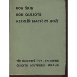 Don Šajn - Don Quijote - Kejklíř Matičky boží [tři loutkové hry z edice Knihovna českých loutkářů; divadelní loutková hra - text pro loutkové divadlo]