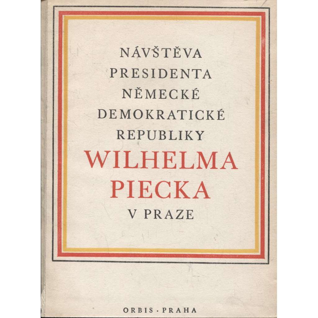 Návštěva presidenta německé demokratické republiky Wilhelma Piecka v Praze (Wilhelm Pieck) - komunistická literatura