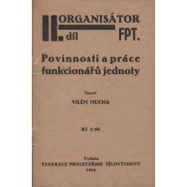 Organisátor FPT, díl II. Povinnosti a práce funkcionářů jednoty (levicová literatura)