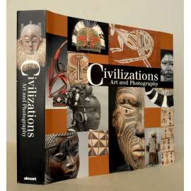 Civilizations. Art and Photography / Civilizations: Art & Fotografie / Beschavingen. Kunst en fotografie [civilizace, umění domorodců, etnologie, etnografie, fotografie, fotopubliakce, Oceánie, Amerika, Afrika, Asie] HOL