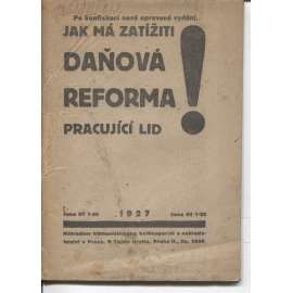 Jak má zatížiti daňová reforma pracující lid! (komunistická literatura)