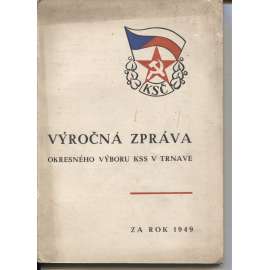 Výročná zpráva okresného výboru KSS Trnave (komunistická literatura) - Slovensko, text slovensky, Trnava