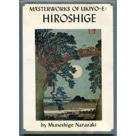 Hiroshige: Famous Views [= Masterworks of Ukiyo-e; 5] [japonské umění období Edo, Hirošige Utagawa, Hirošige Andó, barevné dřevotisky, obrazy prchavého světa]