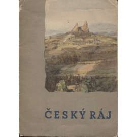 Český ráj (soubor, hlubotisk V. Neubert) - Riegrův kraj, Maloskalsko, Mladoboleslavsko, Turnovsko, Jičínsko, Mnichovohradištsko