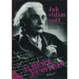 Jak vidím svět - Albert Einstein [články, zamyšlení a úvahy z oblasti filozofie a politiky]