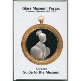 Glass Museum Passau: European Glassware 1650-1950. Guide to the Museum [české a evropské sklo, historie skla, Muzeum skla Pasov - katalog]