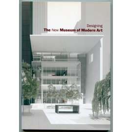 Designing The New Museum of Modern Art [MoMA New York, Muzeum moderního umění - renovace, architektura, design, Yoshio Taniguchi]