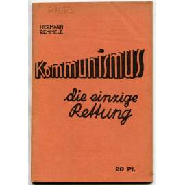 Kommunismus die einzige Rettung [1930; komunismus; KPD; Německo; levicová literatura]